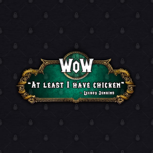 Leeroy Jenkins Loves Chicken by HellraiserDesigns